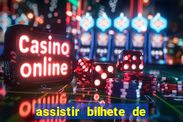 assistir bilhete de loteria dublado completo
